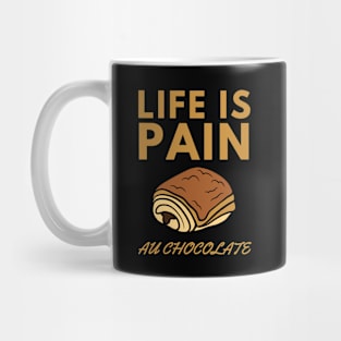 Life Is Pain - Au Chocolate | Desert Picture With Big Text In Midde Mug